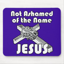 Not Ashamed of the name Jesus Mousepad