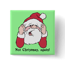 Not Christmas Again Santa Pin