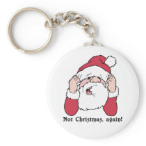 Not Christmas Again Santa Keychain