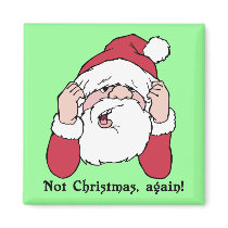 Not Christmas Again Santa Magnets