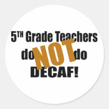 Not Decaf - 5th Grade Round Sticker