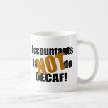 Not Decaf - Accountant Coffee Mugs
