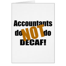 Not Decaf - Accountant Greeting Cards