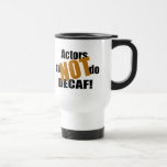 Not Decaf - Actors Coffee Mugs