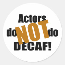 Not Decaf - Actors Sticker