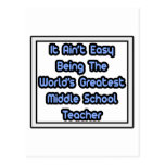 Not Easy...World's Greatest Middle School Teacher Postcard