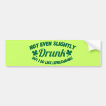 NOT EVEN SLIGHTLY DRUNK  but I do like leprechauns Bumper Stickers