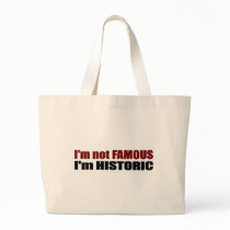 Not Famous I'M Historic Canvas Bags