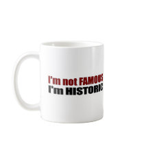 Not Famous I'M Historic Mug