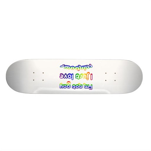 Not Gay But Love Rainbows Skate Deck