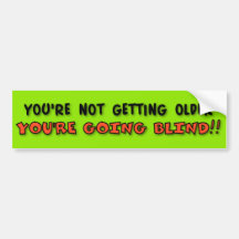 Not Getting Older Bumper Stickers