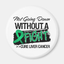 Not Going Down Without a Fight - Liver Cancer Magnets