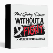 Not Going Down Without a Fight - Retinoblastoma 3 Ring Binder