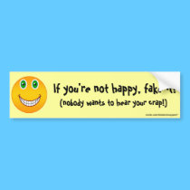 Not happy... bumper sticker bumper stickers