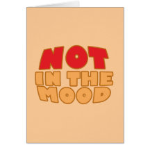 Not In The Mood Cards