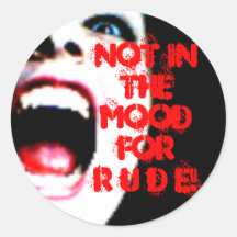 Not In The Mood For Rude! Round Sticker