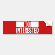 Not Interested Bumper Stickers