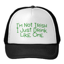Not Irish Just Drink Like One Hat