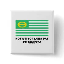 Not Just For Earth Day But Everyday (Ecology Flag) Pins
