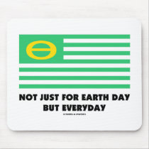 Not Just For Earth Day But Everyday (Ecology Flag) Mousepad