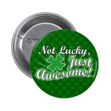Not Lucky, Just Awesome Pin