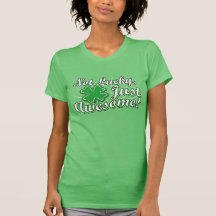 Not Lucky, Just Awesome T-shirt