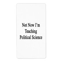 Not Now I'm Teaching Political Science Personalized Shipping Labels
