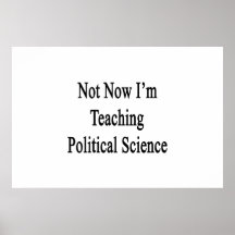 Not Now I'm Teaching Political Science Poster