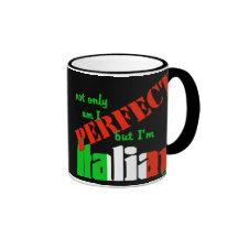 Not Only Am I Perfect But I'm Italian Too! Coffee Mugs