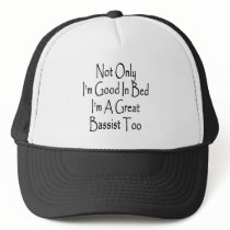 Not Only I'm Good In Bed I'm A Great Bassist Too Hats