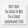 Not Only I'm Good In Bed I'm A Great Saxophonist T