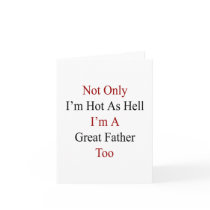 Not Only I'm Hot As Hell I'm A Great Father Too
