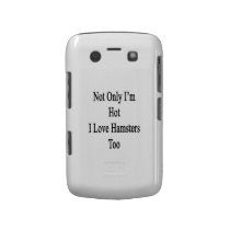 Not Only I'm Hot I Love Hamsters Too casemate cases