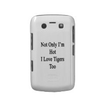 Not Only I'm Hot I Love Tigers Too casemate cases