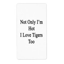 Not Only I'm Hot I Love Tigers Too Personalized Shipping Label