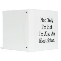 Not Only I'm Hot I'm Also An Electrician