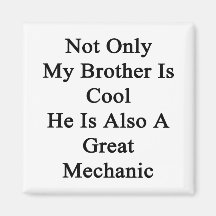 Not Only My Brother Is Cool He Is Also A Great Mec Refrigerator Magnet
