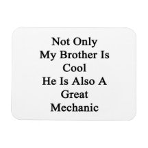 Not Only My Brother Is Cool He Is Also A Great Mec Rectangle Magnets