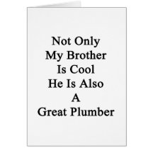 Not Only My Brother Is Cool He Is Also A Great Plu Greeting Cards