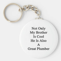 Not Only My Brother Is Cool He Is Also A Great Plu Keychains