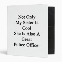 Not Only My Sister Is Cool She Is Also A Great Pol 3 Ring Binder