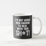 Not Paid Enough Mug