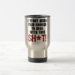 Not Paid Enough Mug