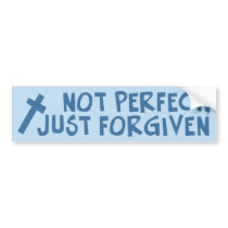 Not Perfect, Just Forgiven Bumper Sticker