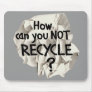Not Recycle? Mouse Pad