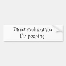 Not Staring I'm Pooping Bumper Sticker
