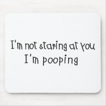 Not Staring I'm Pooping Mousepads
