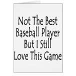 Not The Best Baseball Player But I Still Love This Greeting Cards