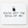 Not the Boss of Me Mouse Mats