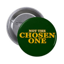 Not The Chosen One Buttons